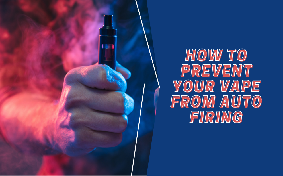 How to prevent your vape from auto-firing.